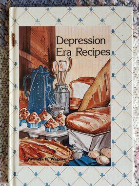 Depression Era Recipes by Patricia R. Wagner a collection of 450 recipes